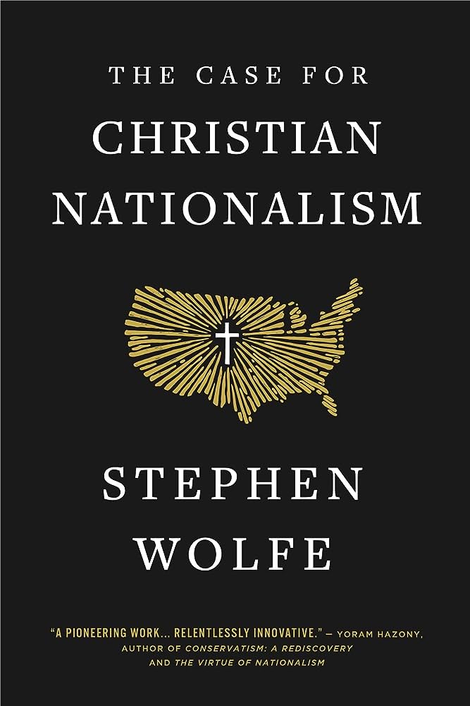 Book cover for "The Case for Christian Nationalism," by Stephen Wolfe