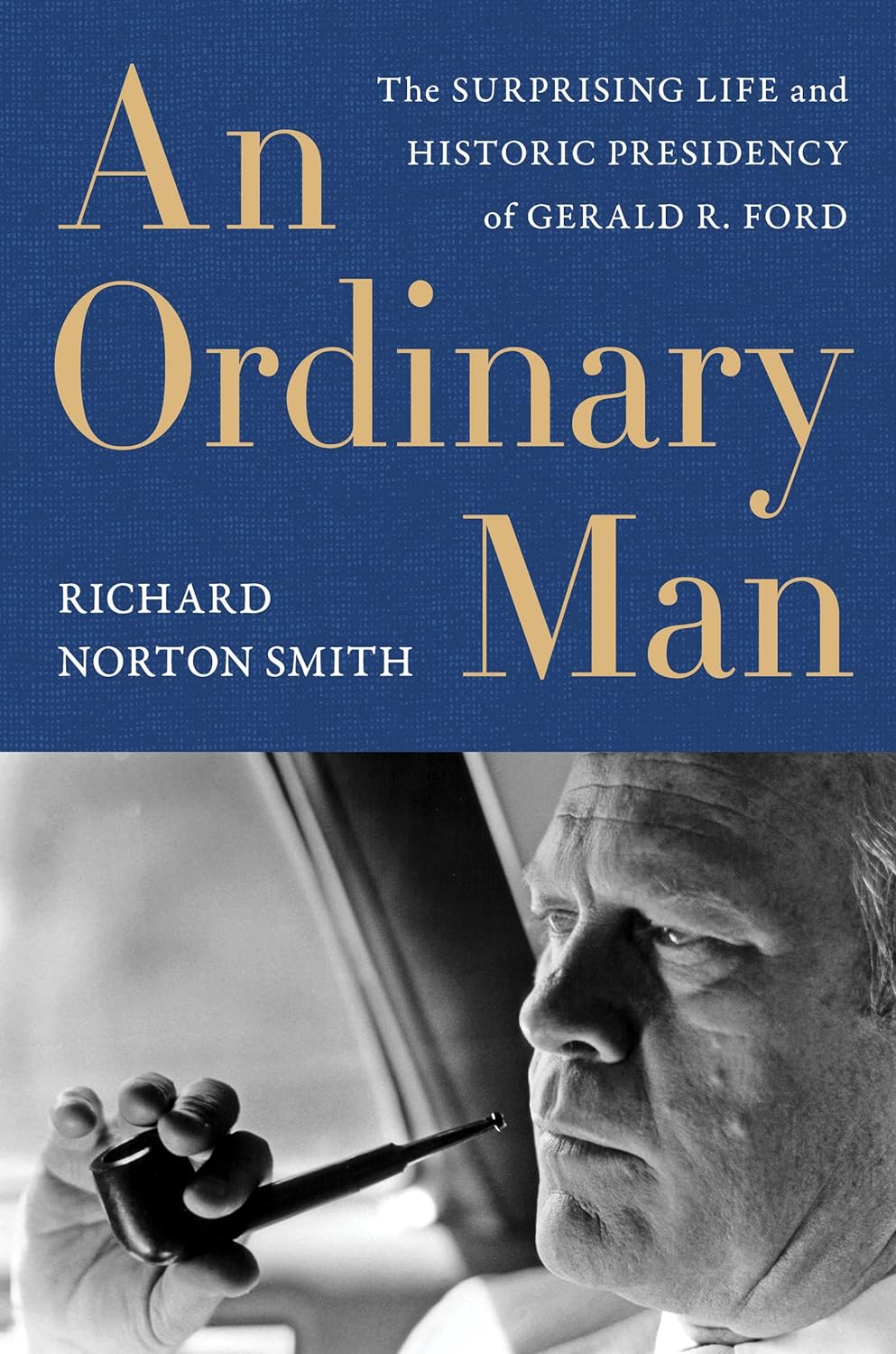 Richard Norton Smith, An Ordinary Man book cover