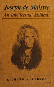 Richard Lebrun, Joseph de Maistre: An Intellectual Militant book cover