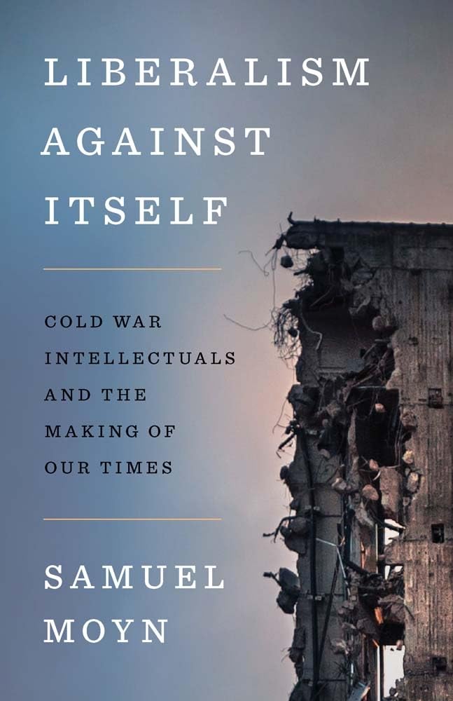 Samuel Moyn_Liberalism Against Itself book cover