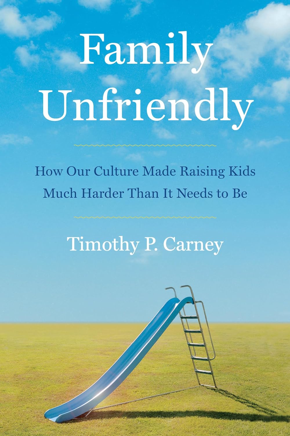 Timothy P. Carney, Family Unfriendly book cover