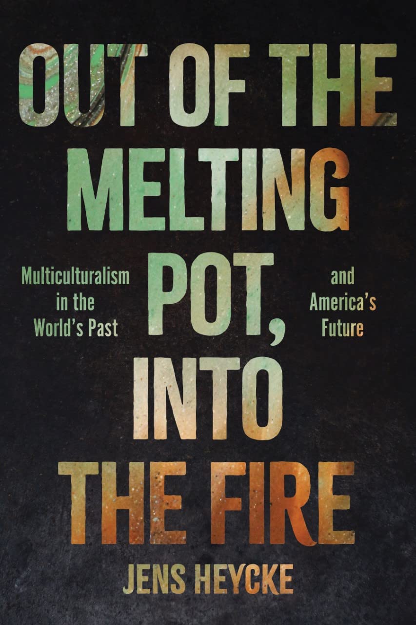 Out of the Melting Pot, Into the Fire, by Jens Heycke book cover